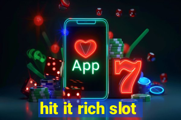 hit it rich slot